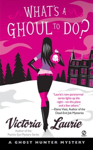 What's a Ghoul to Do? (Ghost Hunter Mysteries #1) by Victoria Laurie