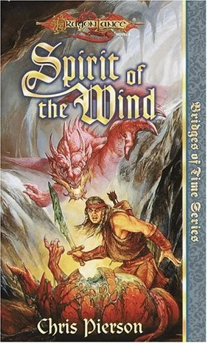 Spirit of the Wind (Dragonlance: Bridges of Time #1) by Chris Pierson