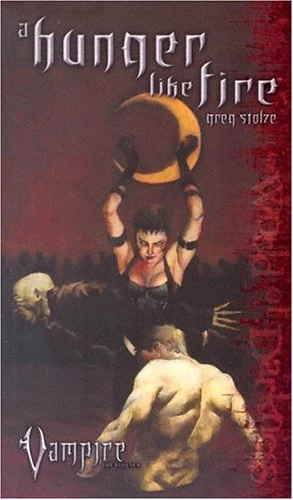 A Hunger Like Fire (Vampire: The Requiem #1) by Greg Stolze