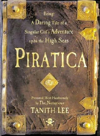 Piratica: Being a Daring Tale of a Singular Girl's Adventure Upon the High Seas