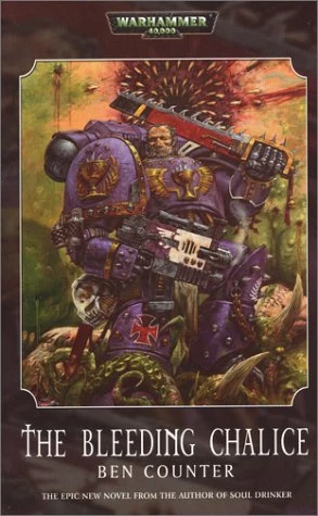 The Bleeding Chalice (Warhammer 40,000: Soul Drinkers #2) by Ben Counter