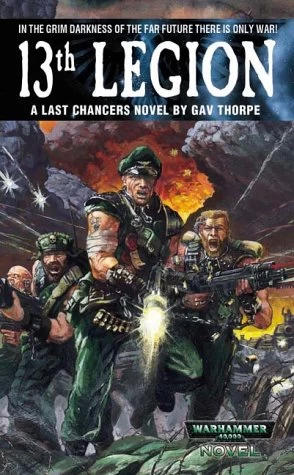 13th Legion (Warhammer 40,000: Last Chancers #1) by Gav Thorpe