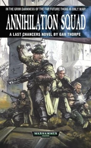 Annihilation Squad (Warhammer 40,000: Last Chancers #3) by Gav Thorpe