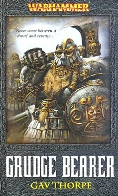 Grudge Bearer (Warhammer: Dwarfs #1) by Gav Thorpe