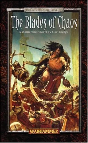 The Blades of Chaos (Warhammer: Slaves to Darkness #2) by Gav Thorpe