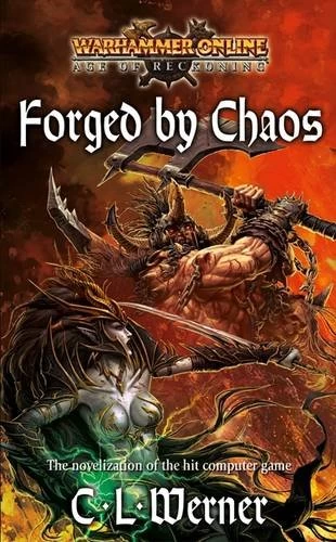 Forged by Chaos (Warhammer Online) by C. L. Werner