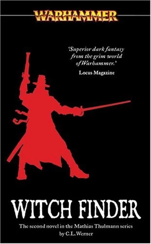 Witch Finder (Warhammer: Mathias Thulmann - Witch Hunter #2) by C. L. Werner