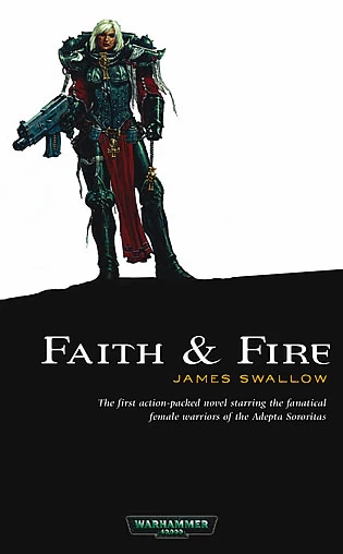 Faith and Fire (Warhammer 40,000: Sisters of Battle #1) by James Swallow