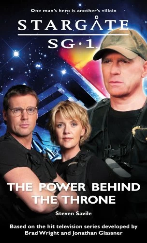 The Power Behind the Throne (Stargate SG-1) by Steven Savile