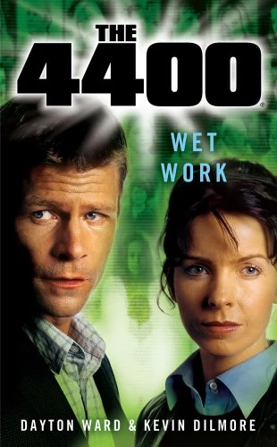 Wet Work (The 4400) by Kevin Dilmore, Dayton Ward