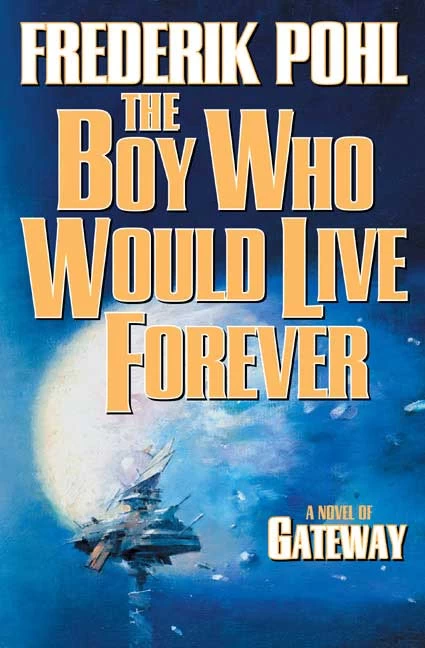 The Boy Who Would Live Forever (Heechee Saga) by Frederik Pohl