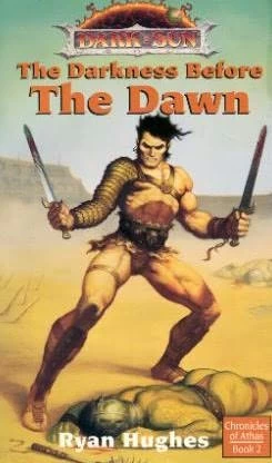 The Darkness Before the Dawn (Dark Sun: Chronicles of Athas #2) by Ryan Hughes