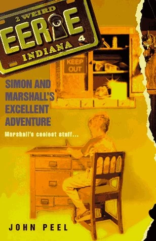 Simon and Marshall's Excellent Adventure (Eerie, Indiana #4) by John Peel