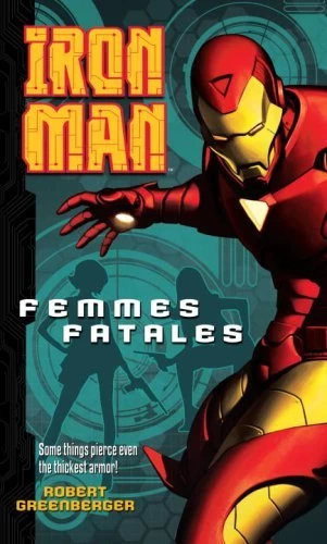 Iron Man: Femmes Fatales (Iron Man: New Series) by Robert Greenberger