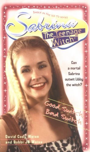 Good Switch Bad Switch (Sabrina the Teenage Witch #3) by David Cody Weiss, Bobbi J. G. Weiss