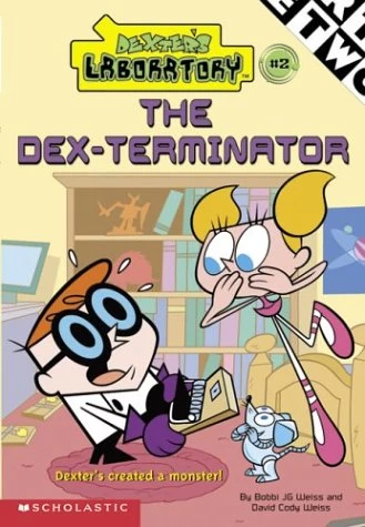 The Dex-Terminator (Dexter's Laboratory) by David Cody Weiss, Bobbi J. G. Weiss