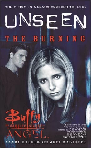 The Burning (Buffy the Vampire Slayer and Angel: Unseen #1) by Nancy Holder, Jeff Mariotte