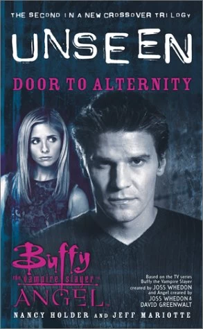 Door to Alternity (Buffy the Vampire Slayer and Angel: Unseen #2) by Nancy Holder, Jeff Mariotte