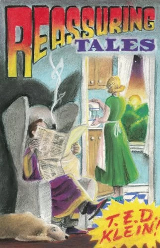 Reassuring Tales by T. E. D. Klein