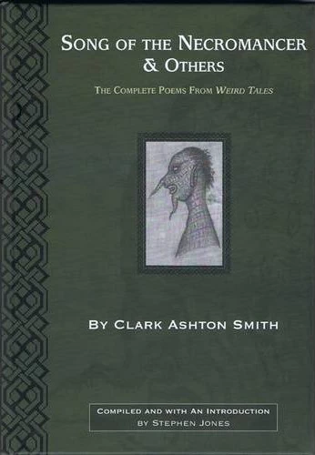 Song of the Necromancer & Others: The Complete Poems from Weird Tales by Clark Ashton Smith