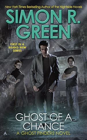 Ghost of a Chance (Ghost Finders #1) by Simon R. Green
