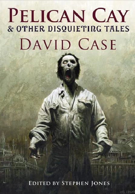 Pelican Cay & Other Disquieting Tales by David Case