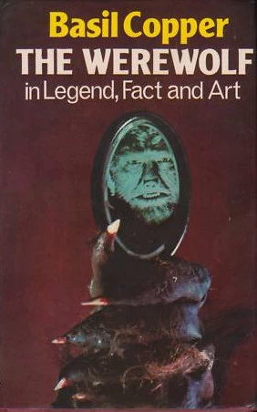 The Werewolf in Legend, Fact and Art by Basil Copper