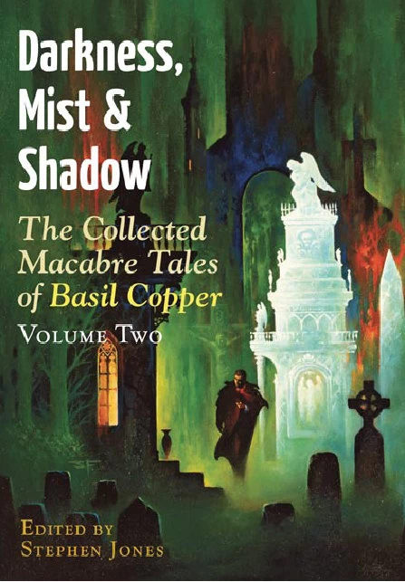 Darkness, Mist & Shadow - The Collected Macabre Tales of Basil Copper: Volume 2 (Darkness, Mist & Shadow #2) by Stephen Jones, Basil Copper