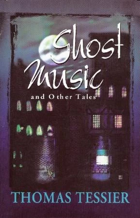 Ghost Music and Other Tales by Thomas Tessier