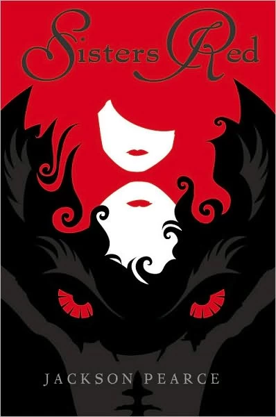 Sisters Red (Fairytale Retellings #1) by Jackson Pearce