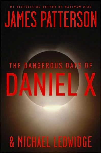 The Dangerous Days of Daniel X (Daniel X #1) by James Patterson, Michael Ledwidge