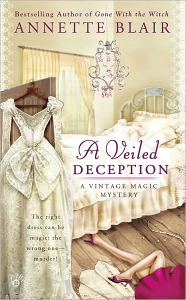A Veiled Deception (Vintage Magic Mystery Series #1) by Annette Blair