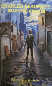 Charles Beaumont: Selected Stories by Charles Beaumont