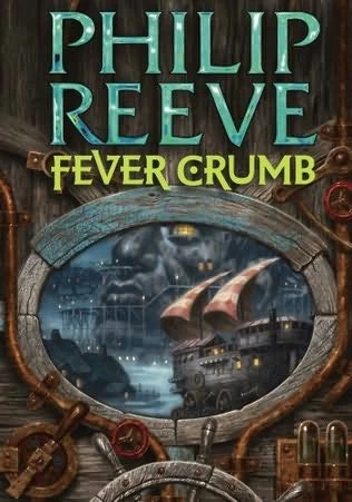 Fever Crumb (The Hungry City Chronicles #5) by Philip Reeve