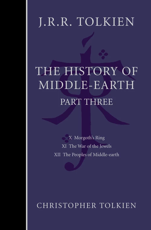 The History of Middle-earth: Part Three (The History of Middle-earth (omnibus editions) #3) by J. R. R. Tolkien, Christopher Tolkien