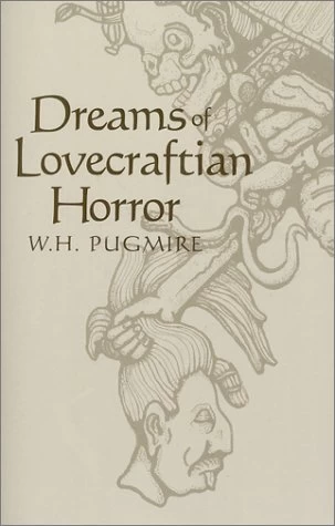 Dreams of Lovecraftian Horror by W. H. Pugmire