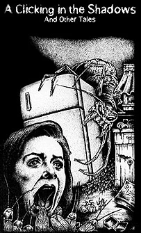 A Clicking in the Shadows and Other Tales by W. H. Pugmire, Chad Hensley