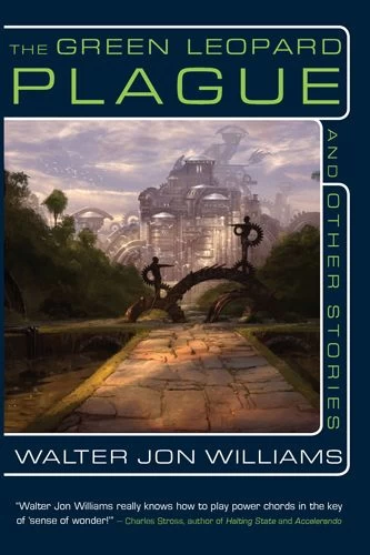 The Green Leopard Plague and Other Stories by Walter Jon Williams