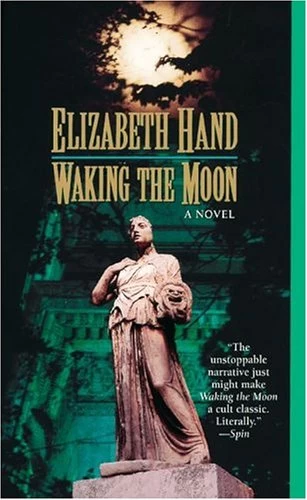 Waking the Moon by Elizabeth Hand