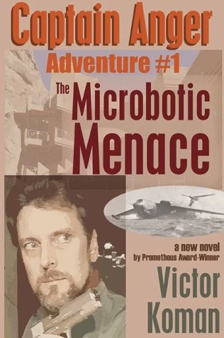 The Microbotic Menace (Captain Anger) by Victor Koman