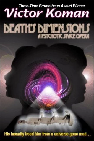 Death's Dimensions: A Psychotic Space Opera by Victor Koman