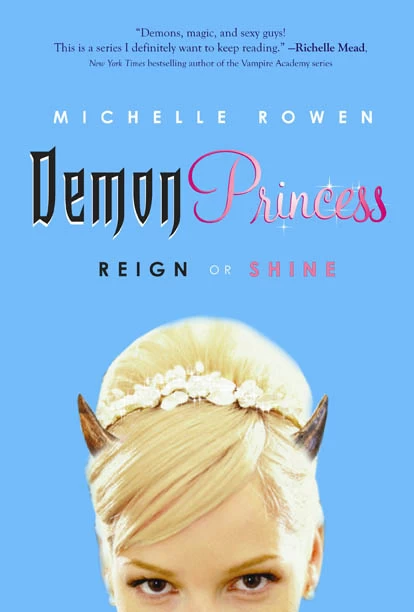 Reign or Shine (Demon Princess #1) by Michelle Rowen