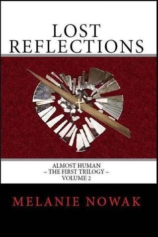 Lost Reflections (Almost Human: The First Trilogy #2) by Melanie Nowak