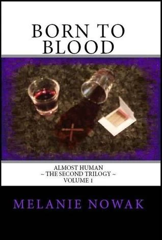 Born to Blood (Almost Human: The Second Trilogy #1) by Melanie Nowak