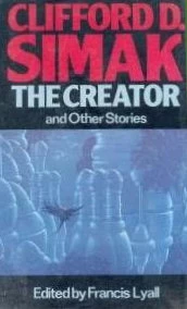 The Creator and Other Stories by Clifford D. Simak