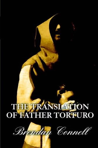 The Translation of Father Torturo (Father Torturo #1) by Brendan Connell