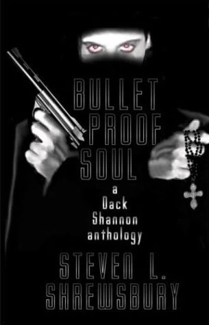 Bulletproof Soul (Dack Shannon) by Steven L. Shrewsbury