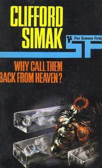 Why Call Them Back from Heaven? by Clifford D. Simak