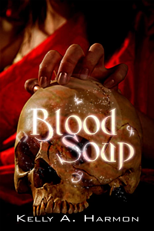 Blood Soup by Kelly A. Harmon