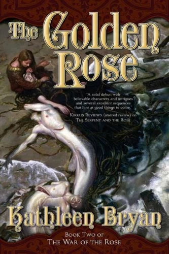 The Golden Rose (The War of the Rose #2) by Kathleen Bryan